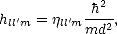              2
h '  = j ' h--,
 llm    llm md2  