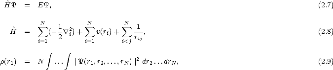  ^HY   =  EY,                                                                    (2.7)

          sum N  1       sum N       sum N 1
  ^H   =     (-- \~/ 2i)+   v(ri)+     --,                                           (2.8)
         i=1  2      i=1      i<j rij
            integral     integral 
r(r1)  =  N   ...  |Y(r1,r2,...,rN) |2 dr2 ...drN,                                   (2.9)
