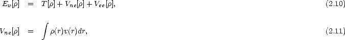 Ev[r] =   T[r]+Vne[r]+ Vee[r],                                                   (2.10)
           integral 

Vne[r] =     r(r)v(r)dr,                                                         (2.11)
