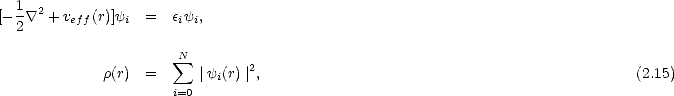 [- 1 \~/ 2 + veff(r)]yi =  eiyi,
  2
                      N
             r(r)  =   sum   |y (r)|2,                                              (2.15)
                     i=0   i
