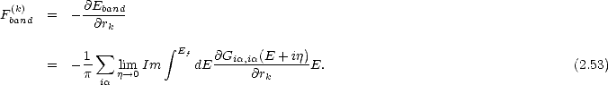 F(k)   =  - @Eband
 band         @rk
                       integral  E
      =  - 1- sum  lim Im    f dE@Gia,ia(E-+-ij)E.                                  (2.53)
           p ia j-->0               @rk
