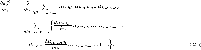 @m(ip)a-     -@-     sum 
@rk   =   @rk           Hia,j1b1Hj1b1,j2b2...Hjp-1bp-1,ia
             j1b1...jp-1bp- 1
               sum      {
      =               @Hia,j1b1Hj1b1,j2b2 ...Hjp-1bp-1,ia
          j1b1...jp- 1bp-1   @rk
                                             }
                   @Hj1b1,j2b2-
          + Hia,j1b1    @rk   ...Hjp-1bp-1,ia + ... .                              (2.55)
