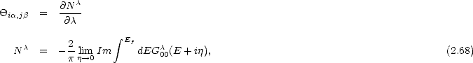           @N-c
Qia,jb  =   @c
                     integral 
    c       2-        Ef    c
  N    =  - pjli-->m0 Im     dEG 00(E + ij),                                         (2.68)
