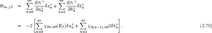            sum  oo  @N c c   oo  sum  @N c  c
Qia,jb  =     -@ac dan +    -@bcdbn
          n=0   n      n=1   n
             [o o                 oo              ]
       =  - 2  sum  x0n,n0(Ef)dac+  sum   x0(n-1),n02dbc .                              (2.70)
              n=0           n  n=1            n
