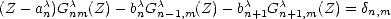       c  c       c  c          c   c
(Z - an)G nm(Z) -bnG n-1,m(Z) - bn+1Gn+1,m(Z) = dn,m  