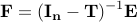  mathbf{F}=(mathbf{I_n}-mathbf{T})^{-1}mathbf{E} 