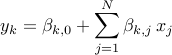  y_k = beta_{k,0} + sum_{j=1}^N beta_{k,j}, x_j  