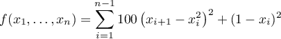 \[ f(x_1,\ldots,x_n) = \sum_{i=1}^{n-1} 100 \left ( x_{i+1}-x_i^2 \right)^2 + (1-x_i)^2 \]