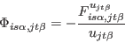 \begin{displaymath}
\Phi_{i s \alpha, j t \beta}=-\frac{F^{u_{j t \beta}}_{i s \alpha, j t \beta}}{ u_{j t \beta} }
\end{displaymath}