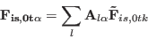 \begin{displaymath}
{\bf F_{i s, 0 t \alpha}} = \sum_l {\bf A}_{l \alpha} {\bf
\tilde{F}}_{i s,0 t k }
\end{displaymath}