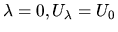 $\lambda=0, U_\lambda=U_0$
