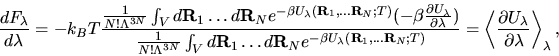 \begin{displaymath}\frac{dF_\lambda }{d\lambda }=-k_BT\frac{\frac {1}{N!\Lambda^...
...artial U_\lambda
}{\partial \lambda } \right\rangle_\lambda,
\end{displaymath}