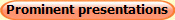 Prominent presentations
