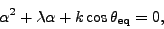alpha^2 + lambda alpha + k cos(theta_eq) = 0
