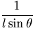$\displaystyle{1 \over l \sin \theta}$