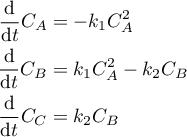 \begin{align*}
  \frac{\text{d}}{\text{d}t} C_A &amp;= -k_1 C_A^2 \\
  \frac{\text{d}}{\text{d}t} C_B &amp;= k_1 C_A^2 - k_2 C_B \\
  \frac{\text{d}}{\text{d}t} C_C &amp;= k_2 C_B
\end{align*}
