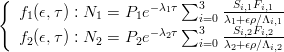 {
f (ϵ,τ) : N = P e- λ1τ ∑3 --Si,1Fi,1--
1 1 1 ∑3i=0λ1+Sϵi,ρ2F∕iΛ,2i,1
f2(ϵ,τ) : N2 = P2e- λ2τ i=0λ2+ϵρ∕Λi,2