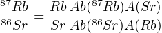 87Rb- = RbAb-(87Rb)A-(Sr)
86Sr   SrAb (86Sr)A(Rb)
