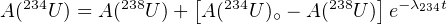 A(234U ) = A(238U)+ [A(234U ) - A(238U )]e-λ234t
                          ∘
                                                           
                                                           
