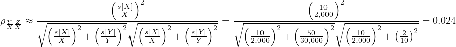                      (   )                                (    )
                      s[X-]2                                -10- 2
ρY-Z-≈ ∘---------------X∘-----------------= ∘--------------2,000∘----------------= 0.024
 X X     (s[X-])2 + (s[Y])2  (s[X-])2 + (s[Y])2     (-10-)2 + (-50-)2  ( 10-)2 + (2)2
           X        Y       X        Y         2,000      30,000      2,000      10

