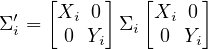      [     ]  [     ]
Σ ′=  Xi 0  Σ  Xi 0
  i    0 Yi  i  0 Yi
