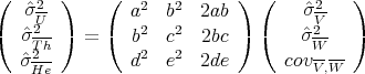 (   -2 )    (   2   2      )  (     2-  )
   ˆσU2          a2  b2  2ab         ˆσV2
(  ˆσTh-)  = (  b   c   2bc )  (   σˆW-  )
   ˆσ2He-        d2  e2  2de       covV,W-
