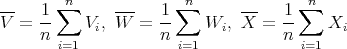        ∑n             ∑n              ∑n
V- = 1-    Vi, W--= 1-    Wi, X--=  1-   Xi
     n              n               n
        i=1             i=1             i=1
