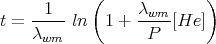       1     (     λwm     )
t = -----ln  1 +  ----[He ]
    λwm            P
