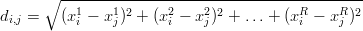       ∘  --1----1------2----2------------R-----R---
di,j =    (x i - x j)2 + (xi - xj)2 + ...+ (xi - x j )2
