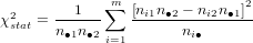  2     --1---∑m [ni1n-∙2---ni2n∙1]2
χstat = n∙1n∙2         ni∙
             i=1
