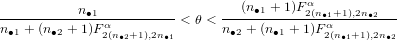                                           α
----------n∙1-----------      ---(n-∙1-+-1)F2(n∙1+1),2n∙2--
n∙1 + (n∙2 + 1)F α2(n∙2+1),2n∙1 < θ < n∙2 + (n∙1 + 1)Fα2(n∙1+1),2n∙2
