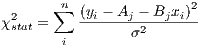  2     ∑n (yi --Aj --Bjxi)2
χstat =          σ2
        i
