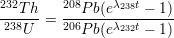 232      208    λ238t
--T-h-= ---Pb(e------1-)
238U    206Pb(eλ232t - 1 )
