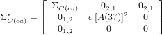         &lfloor;                      &rfloor;
          &Sigma;C (ca)    02,1    02,1
&Sigma; &lowast;C(ca) = &lceil;  01,2   &sigma;[A (37)]2   0 &rceil;
            01,2      0       0
