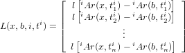             &lfloor;  [i     i   i     i ] &rfloor;
            | l[iAr(x,t1i)&minus; iAr(b,t1i)] |
L(x,b,i,ti) = || l  Ar(x,t2)&minus;.  Ar(b,t2)  ||
            &lceil;  [        ..         ] &rceil;
              l iAr (x,tin)&minus; iAr(b,tin)
