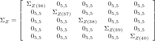      &lfloor;                                    &rfloor;
     | &Sigma;Z (36)  05,5    05,5    05,5    05,5  |
     ||  05,5   &Sigma;Z (37)   05,5    05,5    05,5  ||
&Sigma;Z = |&lceil;  05,5    05,5  &Sigma;Z (38)   05,5    05,5  |&rceil;
        05,5    05,5    05,5   &Sigma;Z(39)   05,5
        05,5    05,5    05,5    05,5   &Sigma;Z(40)
