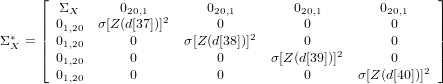      &lfloor;  &Sigma;X      020,1        020,1        020,1        020,1    &rfloor;
     |  01,20 &sigma;[Z(d[37])]2       0          0           0      |
&Sigma;&lowast; = ||  01,20      0      &sigma;[Z(d[38])]2      0           0      ||
 X   |&lceil;  01,20      0           0      &sigma;[Z(d[39])]2      0      |&rceil;
        01,20      0           0          0       &sigma;[Z(d[40])]2
