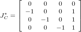      &lfloor;                &rfloor;
        0   0   0   0
J&lowast;C = || &minus; 1  0   0   1 ||
     &lceil;  0  &minus; 1  0   1 &rceil;
        0   0   &minus; 1 1
