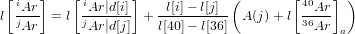  [iAr ]   [ iAr |d[i]]    l[i]&minus; l[j] (       [40Ar ] )
l jAr- = l jAr|d[j]  + l[40]&minus;-l[36] A (j)+ l 36Ar
                                               a
