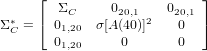      &lfloor;                      &rfloor;
 &lowast;   &lceil;  &Sigma;C     020,1 2  020,1 &rceil;
&Sigma;C =   01,20  &sigma;[A(40)]   0
       01,20      0      0

