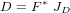 D = F&lowast; J
        D
