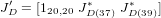   &prime;         &lowast;     &lowast;
J D = [120,20 JD(37) JD(39)]

