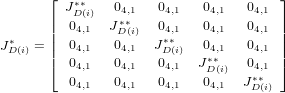       &lfloor;                               &rfloor;
         J&lowast;D&lowast;(i)  04,1   04,1  04,1   04,1
      ||  04,1   J&lowast;D&lowast;(i)  04,1  04,1   04,1 ||
J&lowast;  = ||  04,1   04,1   J&lowast;&lowast;   04,1   04,1 ||
 D(i)  |&lceil;  0     0     0D(i)  J&lowast;&lowast;    0   |&rceil;
         04,1   04,1   04,1  0D(i)  J4&lowast;,&lowast;1
          4,1    4,1    4,1   4,1   D(i)
