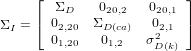      &lfloor;  &Sigma;D    020,2   020,1  &rfloor;
&Sigma;  = &lceil; 02,20  &Sigma;D(ca)  02,1  &rceil;
  I    01,20   01,2   &sigma;2
                     D (k)
