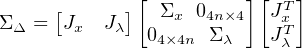              [          ][  ]
     [      ]  Σx  04n×4   JTx
ΣΔ =  Jx  Jλ  04×4n Σλ    JTλ
