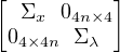 [          ]
  Σx  04n×4
 04×4n Σ λ