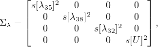      ⌊                       ⌋
      s[λ35]2   0     0    0
     ||   0  s[λ38]2   0    0  ||
Σλ = ⌈   0     0   s[λ32]2  0  ⌉ ,
         0     0     0   s[U ]2
