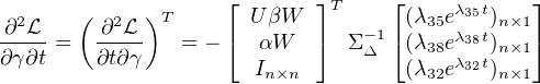                     ⌊      ⌋      ⌊           ⌋
 2     (  2  )T       UβW    T     (λ35eλ35t)n×1
∂-L--=  -∂-L-   = - ⌈ αW   ⌉  Σ -Δ1⌈(λ38eλ38t)n×1⌉
∂γ∂t    ∂t∂γ          In×n         (λ32eλ32t)n×1
