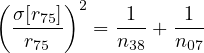 (     )2
 σ[r75]   = -1- + -1-
  r75      n38   n07
