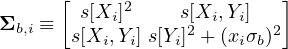      [ s[Xi]2    s[Xi,Yi]   ]
Σb,i ≡ s[Xi,Yi] s[Yi]2 + (xiσb)2
